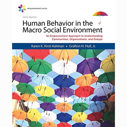 Human Behavior in the Macro Social Environment, 5th Edition, Empowerment Series