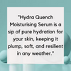 Hydra Quench Moisturizing Water Based Serum